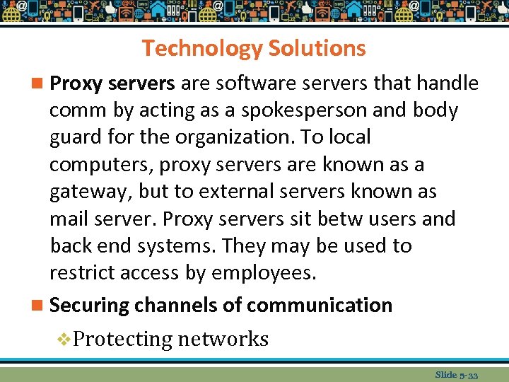 Technology Solutions n Proxy servers are software servers that handle comm by acting as