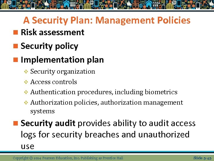 A Security Plan: Management Policies n Risk assessment n Security policy n Implementation plan