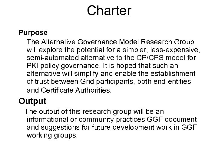 Charter Purpose The Alternative Governance Model Research Group will explore the potential for a