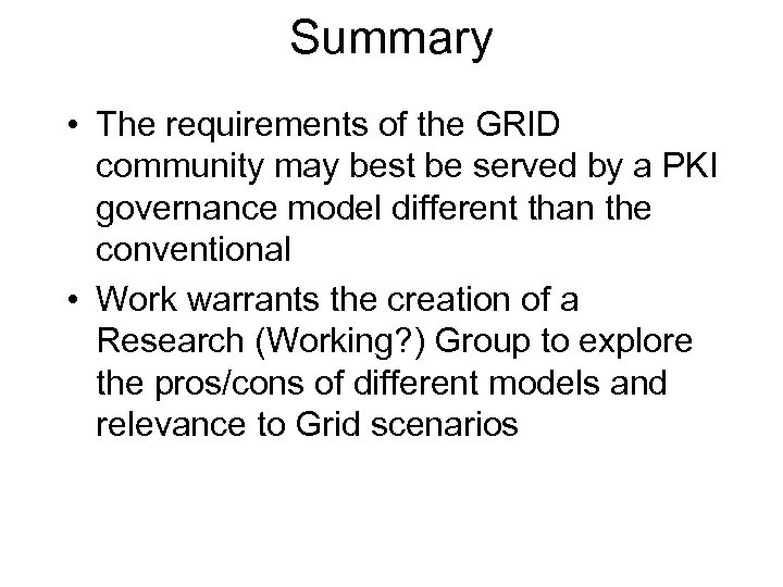 Summary • The requirements of the GRID community may best be served by a