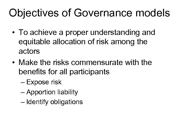 Objectives of Governance models • To achieve a proper understanding and equitable allocation of