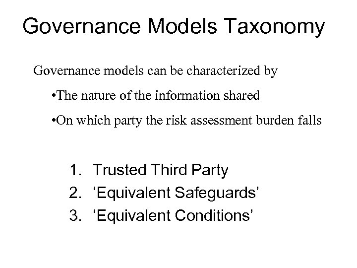 Governance Models Taxonomy Governance models can be characterized by • The nature of the