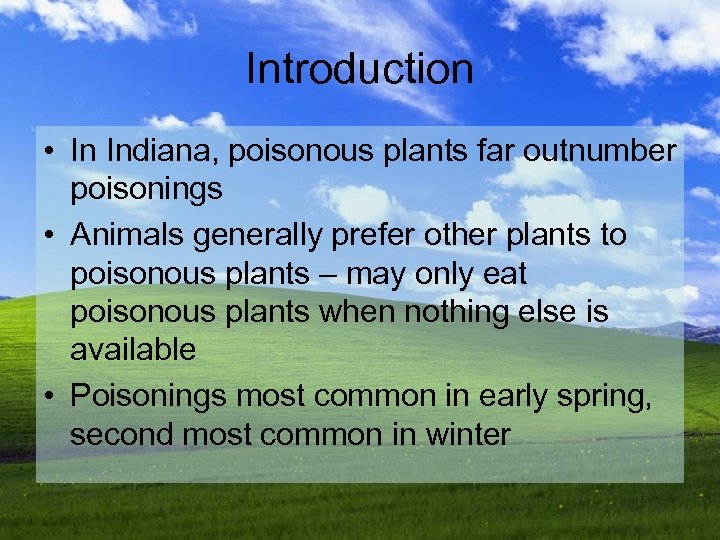 Introduction • In Indiana, poisonous plants far outnumber poisonings • Animals generally prefer other