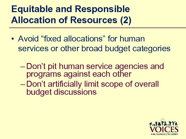 Equitable and Responsible Allocation of Resources (2) • Avoid “fixed allocations” for human services