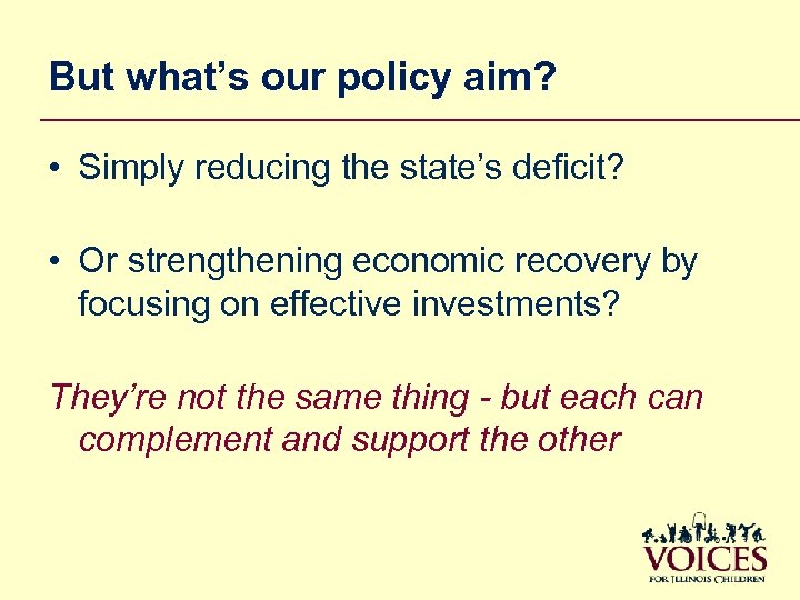 But what’s our policy aim? • Simply reducing the state’s deficit? • Or strengthening
