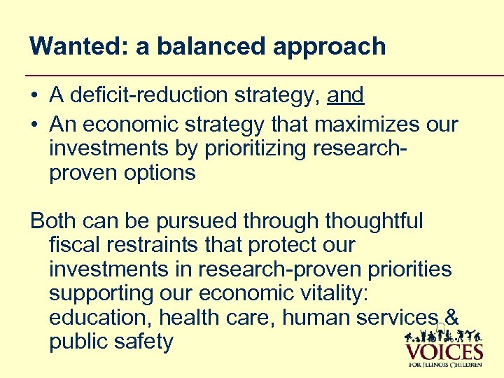 Wanted: a balanced approach • A deficit-reduction strategy, and • An economic strategy that