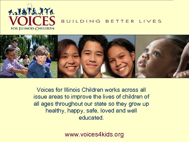 Voices for Illinois Children works across all issue areas to improve the lives of