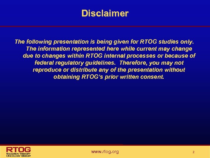 Disclaimer The following presentation is being given for RTOG studies only. The information represented
