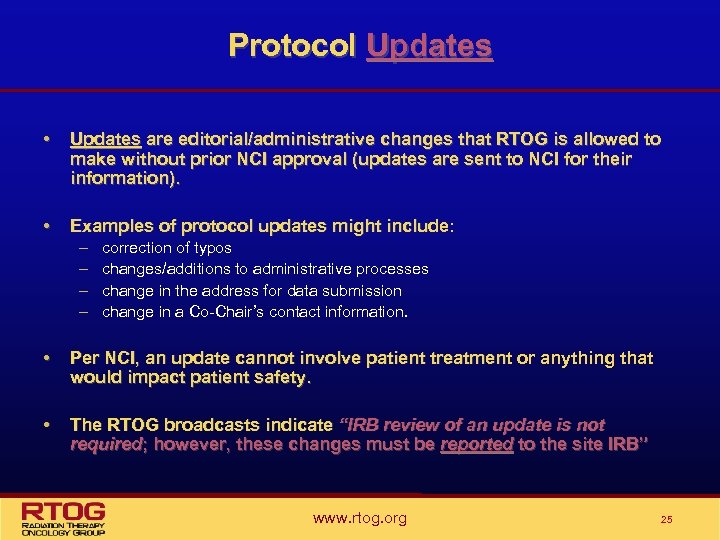 Protocol Updates • Updates are editorial/administrative changes that RTOG is allowed to make without