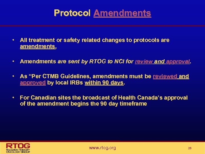 Protocol Amendments • All treatment or safety related changes to protocols are amendments, •