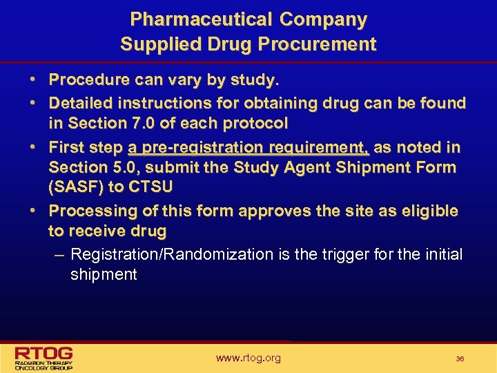 Pharmaceutical Company Supplied Drug Procurement • Procedure can vary by study. • Detailed instructions