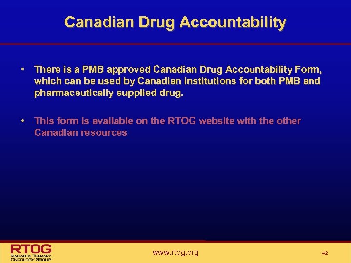 Canadian Drug Accountability • There is a PMB approved Canadian Drug Accountability Form, which