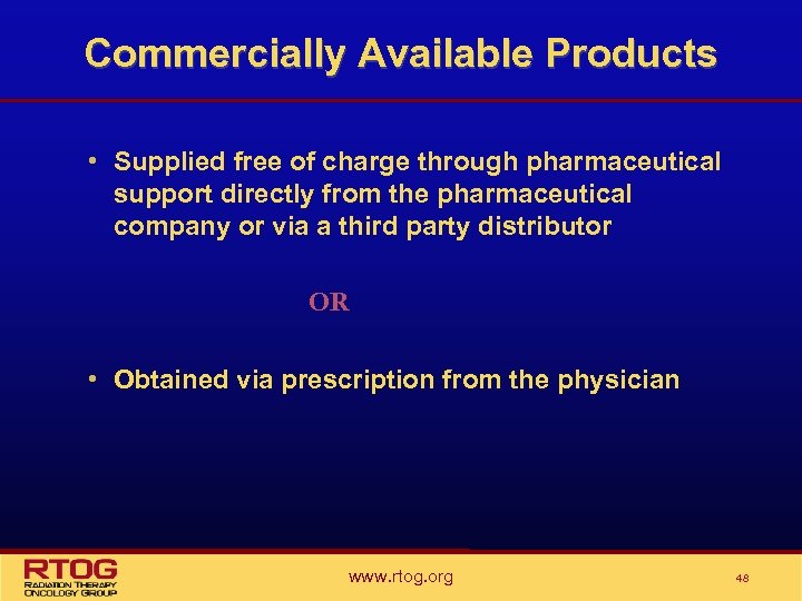 Commercially Available Products • Supplied free of charge through pharmaceutical support directly from the
