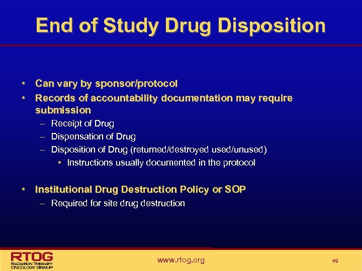 End of Study Drug Disposition • Can vary by sponsor/protocol • Records of accountability