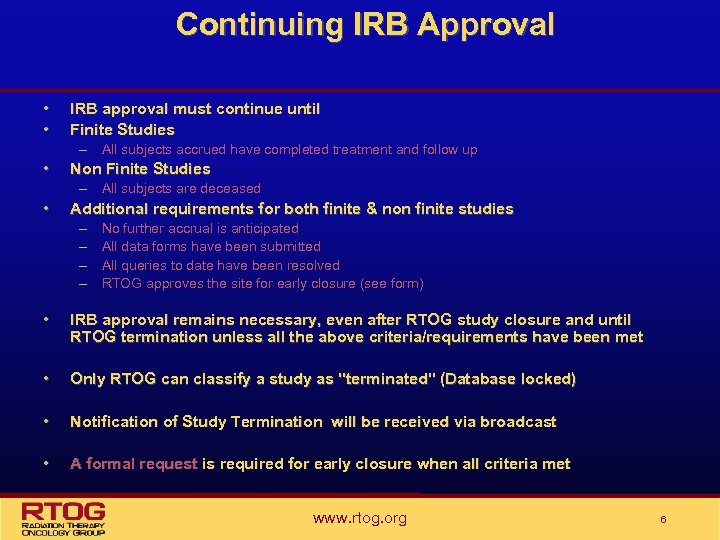 Continuing IRB Approval • • IRB approval must continue until Finite Studies – All