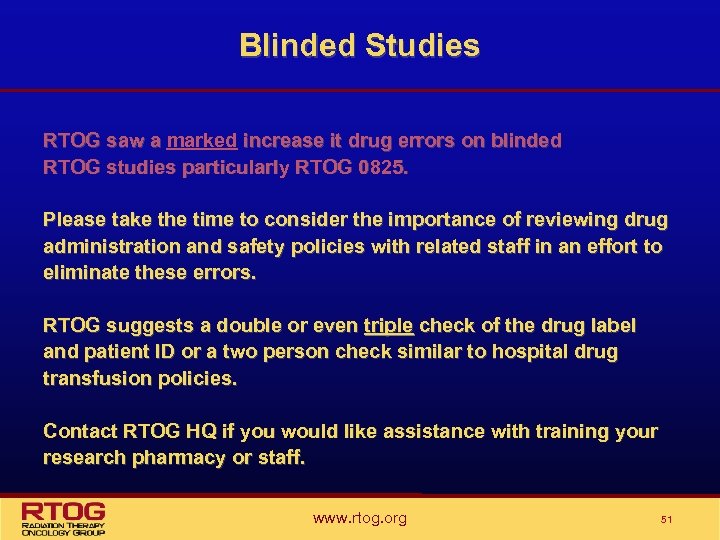 Blinded Studies RTOG saw a marked increase it drug errors on blinded RTOG studies