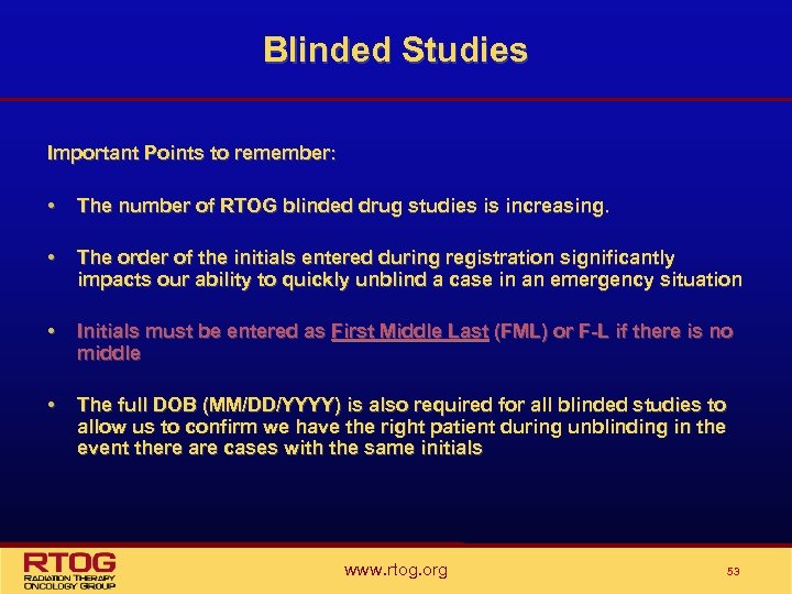 Blinded Studies Important Points to remember: • The number of RTOG blinded drug studies