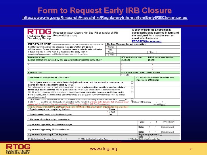 Form to Request Early IRB Closure http: //www. rtog. org/Research. Associates/Regulatory. Information/Early. IRBClosure. aspx