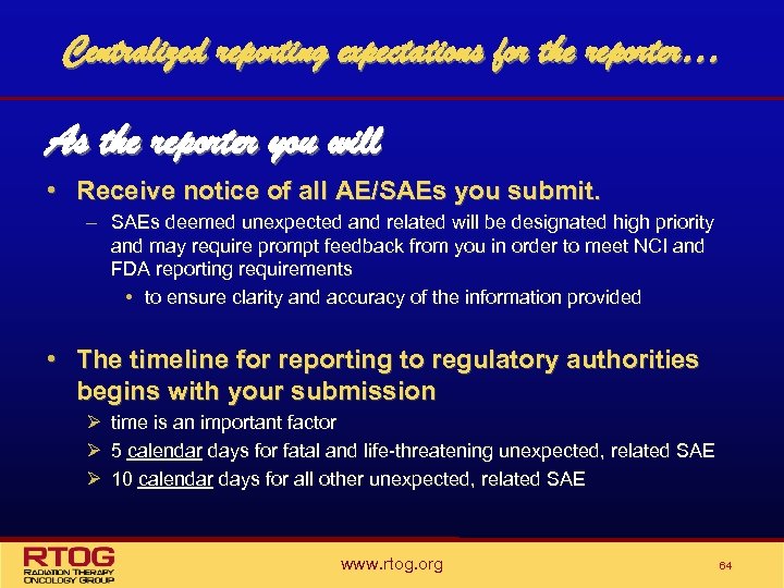 Centralized reporting expectations for the reporter… As the reporter you will • Receive notice