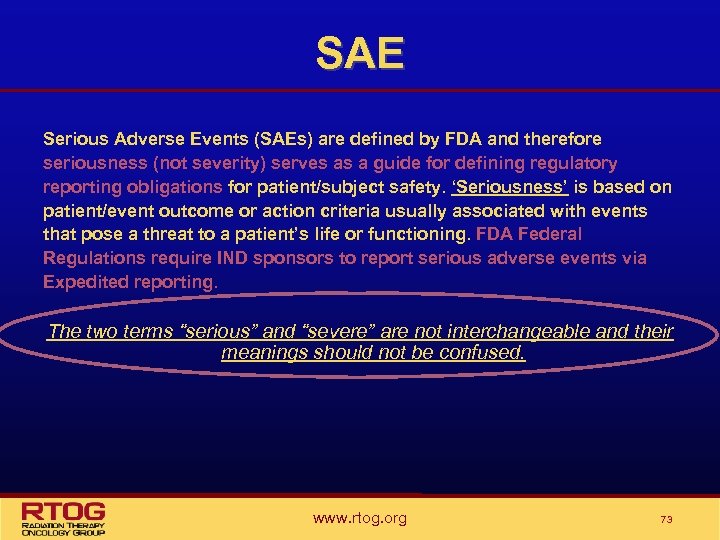 SAE Serious Adverse Events (SAEs) are defined by FDA and therefore seriousness (not severity)