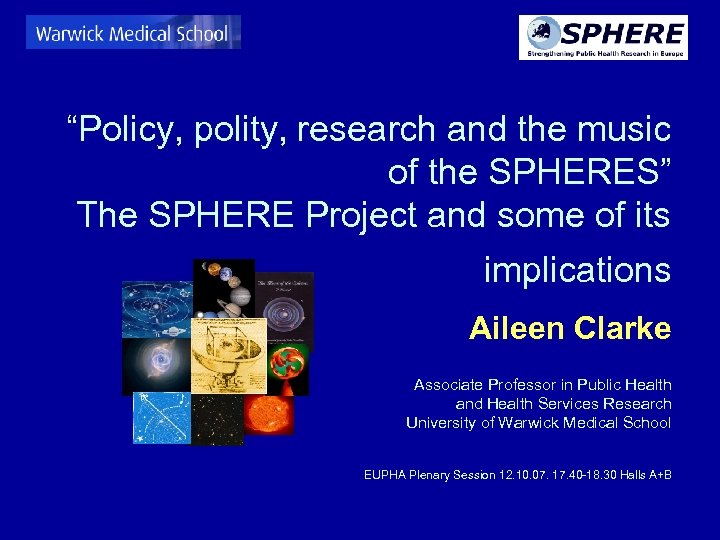 “Policy, polity, research and the music of the SPHERES” The SPHERE Project and some