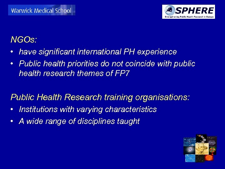 NGOs: • have significant international PH experience • Public health priorities do not coincide