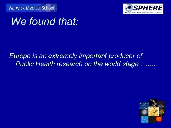 We found that: Europe is an extremely important producer of Public Health research on