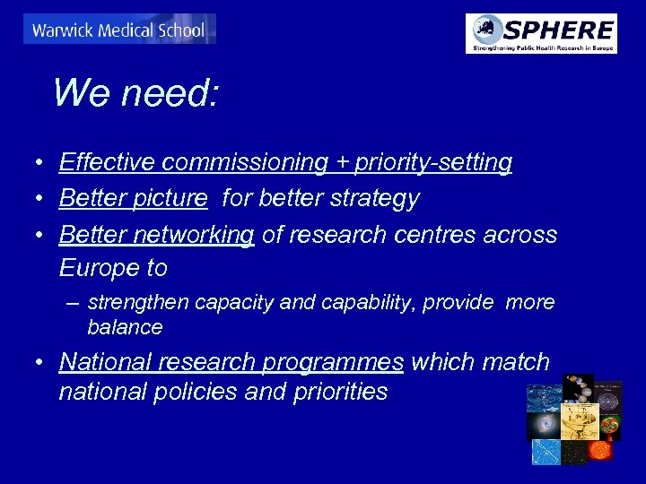 We need: • Effective commissioning + priority-setting • Better picture for better strategy •