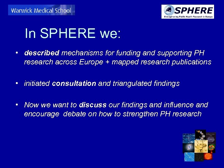 In SPHERE we: • described mechanisms for funding and supporting PH research across Europe