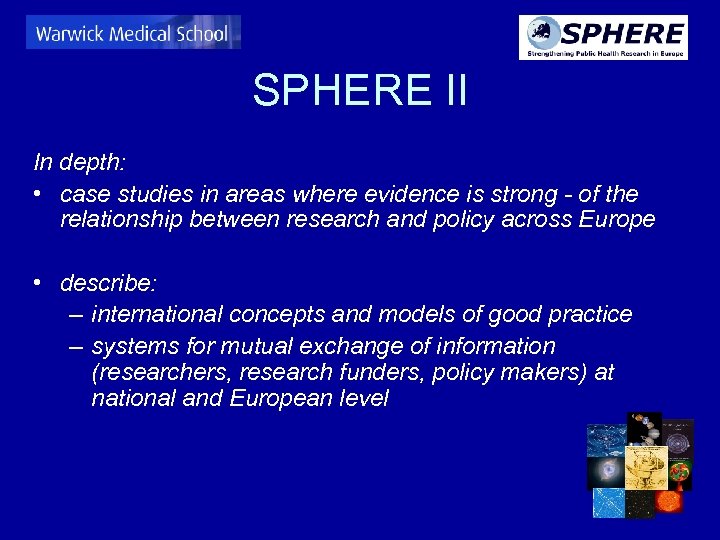 SPHERE II In depth: • case studies in areas where evidence is strong -