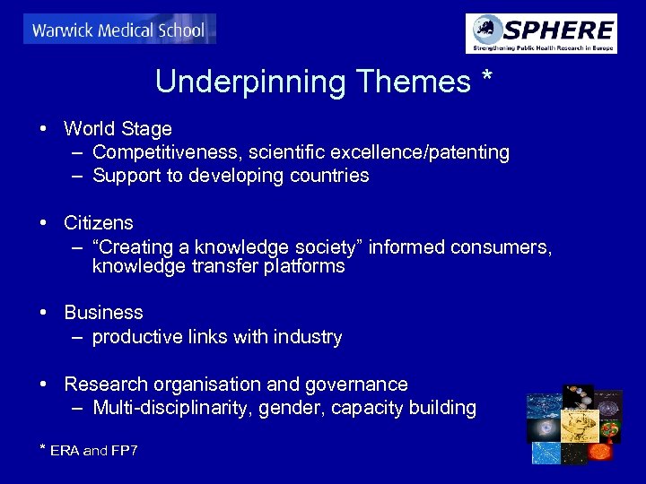 Underpinning Themes * • World Stage – Competitiveness, scientific excellence/patenting – Support to developing