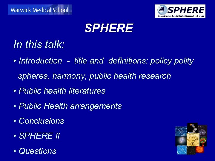 SPHERE In this talk: • Introduction - title and definitions: policy polity spheres, harmony,