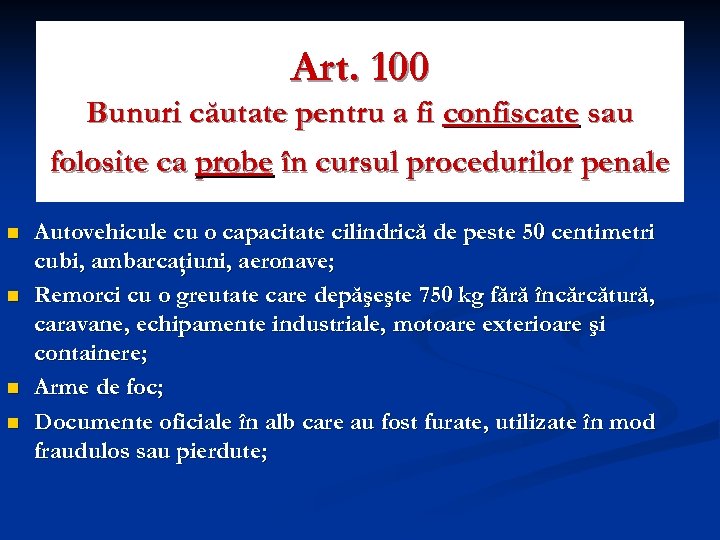 Art. 100 Bunuri căutate pentru a fi confiscate sau folosite ca probe în cursul