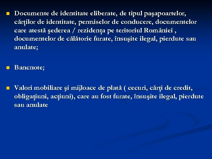 n Documente de identitate eliberate, de tipul paşapoartelor, cărţilor de identitate, permiselor de conducere,