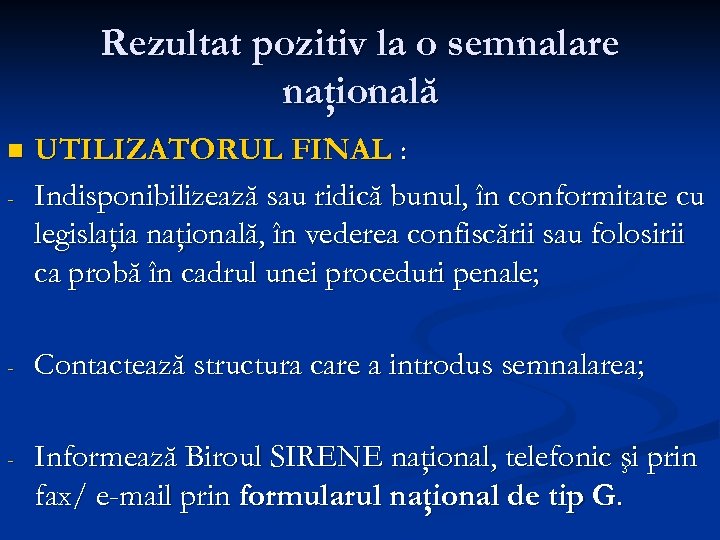 Rezultat pozitiv la o semnalare naţională n - UTILIZATORUL FINAL : Indisponibilizează sau ridică