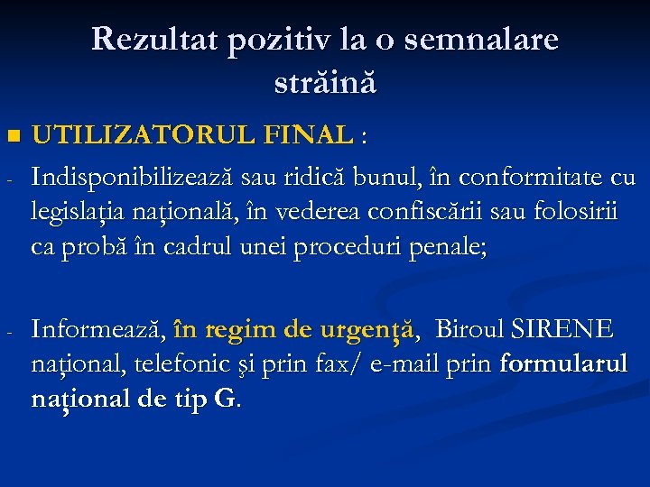 Rezultat pozitiv la o semnalare străină n - - UTILIZATORUL FINAL : Indisponibilizează sau