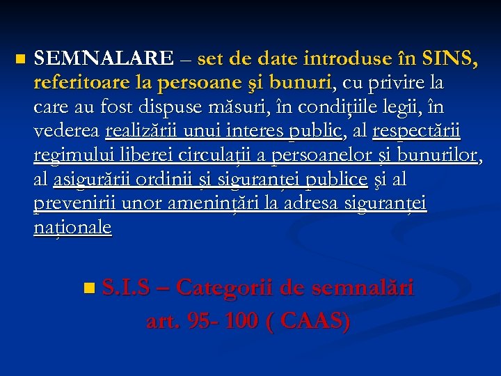 n SEMNALARE – set de date introduse în SINS, referitoare la persoane şi bunuri,