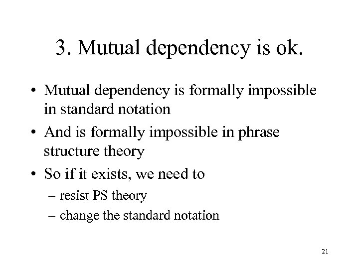 3. Mutual dependency is ok. • Mutual dependency is formally impossible in standard notation