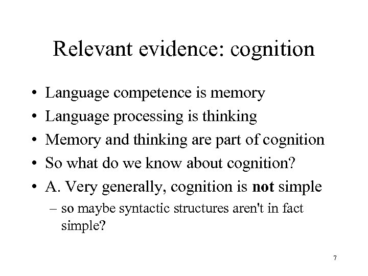 Relevant evidence: cognition • • • Language competence is memory Language processing is thinking