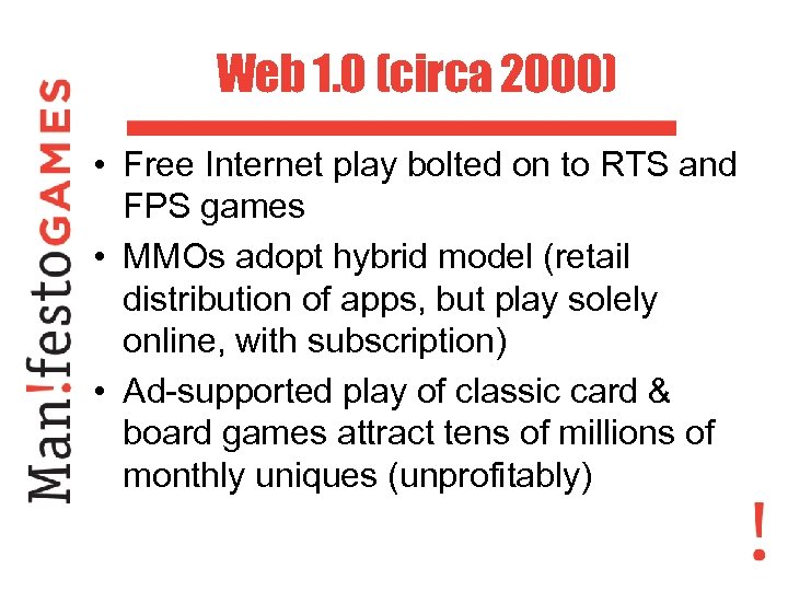 Web 1. 0 (circa 2000) • Free Internet play bolted on to RTS and