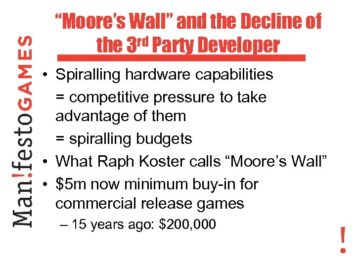 “Moore’s Wall” and the Decline of the 3 rd Party Developer • Spiralling hardware