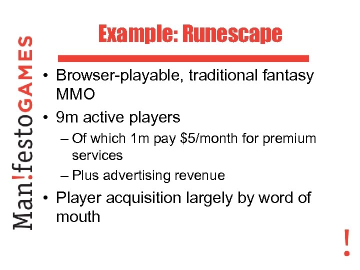 Example: Runescape • Browser-playable, traditional fantasy MMO • 9 m active players – Of