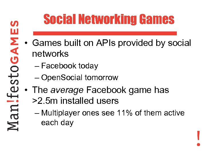 Social Networking Games • Games built on APIs provided by social networks – Facebook