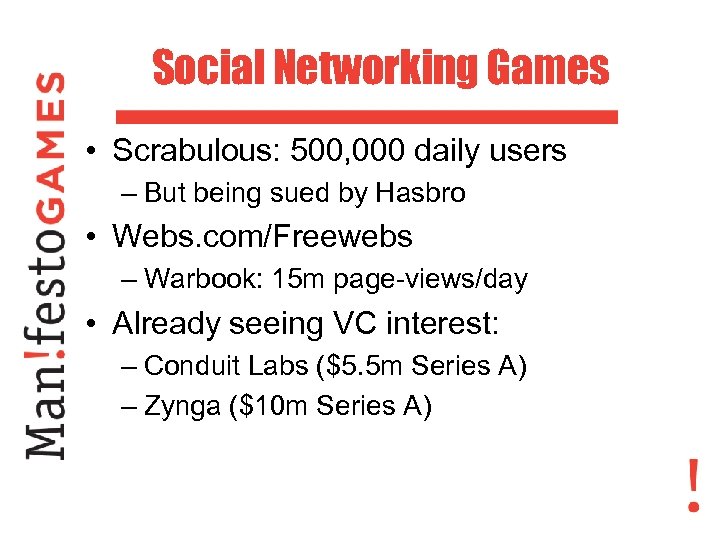 Social Networking Games • Scrabulous: 500, 000 daily users – But being sued by