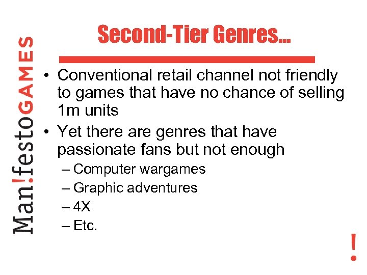 Second-Tier Genres. . . • Conventional retail channel not friendly to games that have