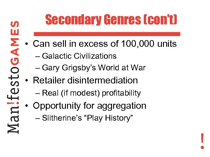 Secondary Genres (con’t) • Can sell in excess of 100, 000 units – Galactic