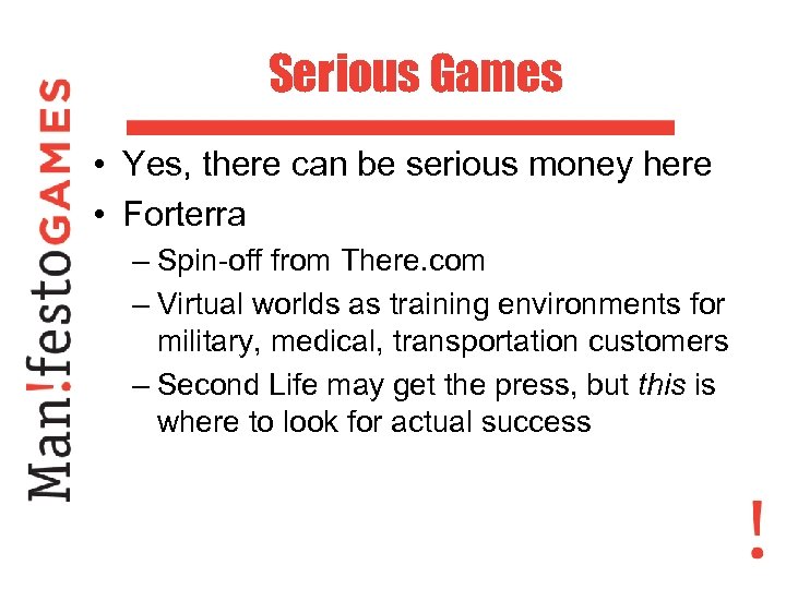 Serious Games • Yes, there can be serious money here • Forterra – Spin-off