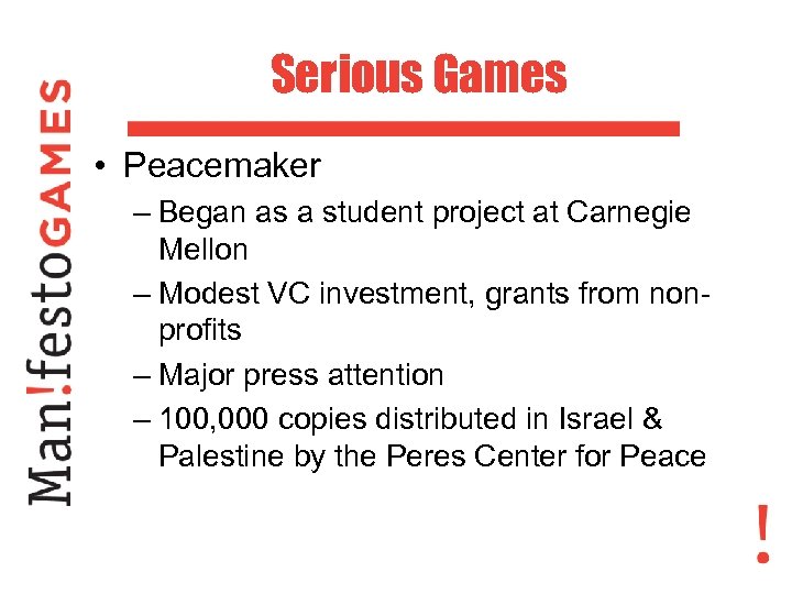 Serious Games • Peacemaker – Began as a student project at Carnegie Mellon –