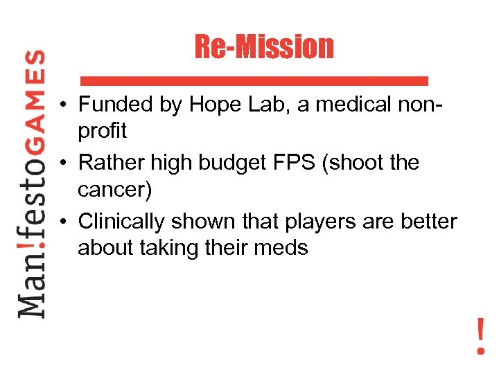 Re-Mission • Funded by Hope Lab, a medical nonprofit • Rather high budget FPS