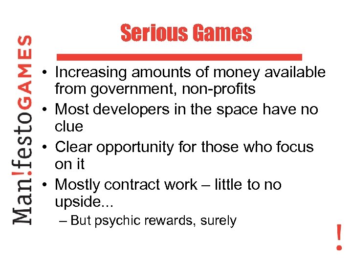 Serious Games • Increasing amounts of money available from government, non-profits • Most developers
